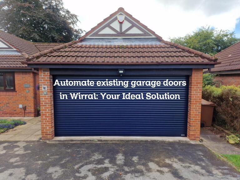 Automate existing garage doors in Wirral