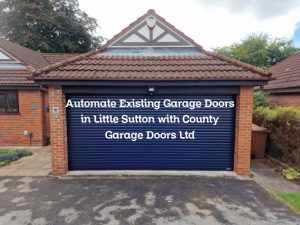 Automate Existing Garage Doors in Little Sutton with County Garage Doors Ltd